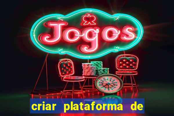 criar plataforma de jogos tigrinho